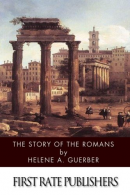 The Story of the Romans, Guerber, Helene A., ISBN 149931965