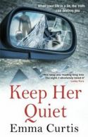 Keep her quiet by Emma Curtis (Paperback)