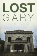 Lost Gary, Indiana. Davich, Christopher New 9781626196049 Fast Free Shipping<|