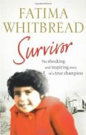 Survivor: The Shocking and Inspiring Story of a True Champion By Fatima Whitbre