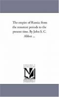 The Empire of Russia; From the Remotest Periods. Abbott, Cabot).#