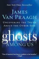 Ghosts Among Us: Uncovering the Truth about the Other Side.by Van-Praagh New<|