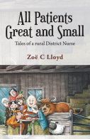 All Patients Great and Small: Tales of a Rural District Nurse, Lloyd, Zoe C., Go