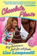 Chocolate, please: my adventures in food, fat, and freaks by Lisa Lampanelli