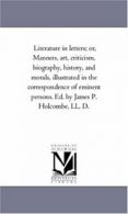 Literature in Letters; or, Manners, Art, Critic. Holcombe, Philemon.#