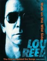 A Walk on the Wild Side The Stories Behind the Songs : Lou Reed by Chris Roberts