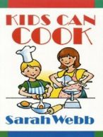 Kids can cook by Sarah Webb (Paperback)