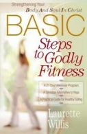 BASIC steps to godly fitness by Laurette Willis (Paperback)