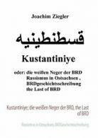 Kustantiniye; die weien Neger der BRD, the Last of BRD. Ziegler, Joachim.#