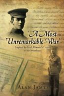 'A Most Unremarkable War': Inspired by Fred All. James, Alan.#