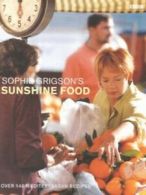 Sophie Grigson's sunshine food by Sophie Grigson Georgia Glynn-Smith (Hardback)