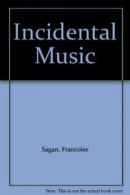 Incidental Music By Francoise Sagan. 9780863791505