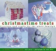 Christmastime treats: recipes and crafts for the whole family by Sara Perry