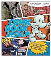 Comic Book Design: The Essential Guide to Creating Great... | Book