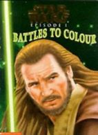 "Battles to Colour ("Star Wars Episode One" Activity Books)"