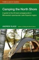 There & Back Guides: Camping the North Shore by Andrew Slade (Paperback)