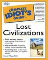 The Complete Idiot's Guide to Lost Civilizations By Donald P Ryan