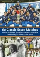 60 Classic Essex Matches by Tony Debenham (Paperback)