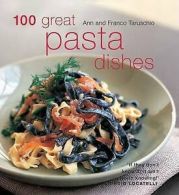 100 great pasta dishes by Ann Taruschio (Book)