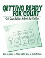 Getting Ready for Court: Civil Court Edition: A Book For Children. Copen, M..#