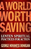 A World Worth Saving: Lenten Spiritual Practices for Action.by Donigian New<|