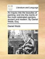 An inquiry into the beauties of painting; and i, Webb, Daniel PF,,