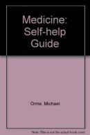 Medicine: Self-help Guide By Michael Orme,etc.