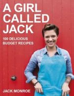 A girl called Jack: 100 delicious budget recipes by Jack Monroe (Paperback)