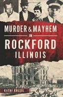 Murder & Mayhem in Rockford, Illinois. Kresol 9781467119153 Free Shipping<|