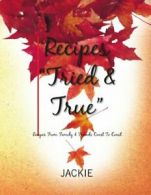 Recipes ''Tried & True''.by Jackie New 9781456860882 Fast Free Shipping.#