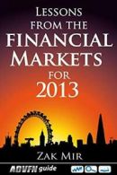 Lessons From The Financial Markets For 2013 By Zak Mir
