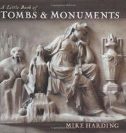 A Little Book of Tombs and Monuments (Little Books), Harding, Mike,