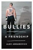 Abramovich, Alex : Bullies: A Friendship