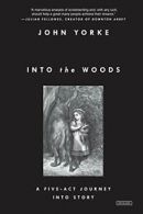 Into the Woods: A Five-Act Journey Into Story. Yorke 9781468310948 New<|