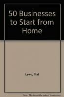 50 Businesses to Start from Home By Mel Lewis