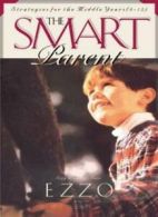 The Smart Parent: Strategies for the Middle Years (8-12) By Gary Ezzo, Anne Mar