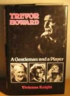 Trevor Howard: A Gentleman and a Player By Vivienne Knight. 9780584111361