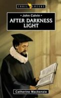 Trail Blazers: John Calvin: After Darkness Light by Lecturer in Law Catherine