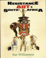 Resistance Art in South Africa By Sue Williamson. 9780864861245