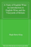 A Taste of English Wine: An Introduction to English Wine and the Vineyards of B