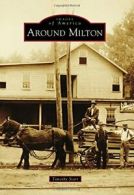 Around Milton (Images of America). Starr New 9781467133920 Fast Free Shipping<|