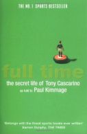 Full Time: The Secret Life of Tony Cascarino, Paul Kimmage, ISBN