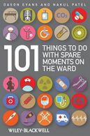 101 Things to do with Spare Moments on the Ward, Evans, Dason, I