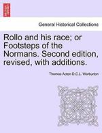 Rollo and his race; or Footsteps of the Normans, Warburton, D.C.L.,,