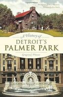 A History of Detroit's Palmer Park (Landmarks). Piazza, Austin, Machielse<|