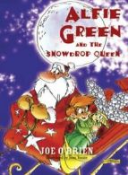 Alfie Green: Alfie Green and the snowdrop queen by Joe O'Brien (Hardback)