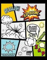 Blank Comic Books: Blank Comic Book For Kids: Create Your Own Comics With This