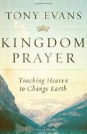 Kingdom Prayer: Touching Heaven to Change Earth. Evans 9780802414847 New<|