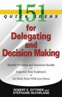 151 quick ideas for delegating and decision making by Robin Dittmer (Paperback