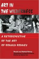 Art in The Wilderness:A Retrospective of The Ar. Rodney, Ronald.#*=